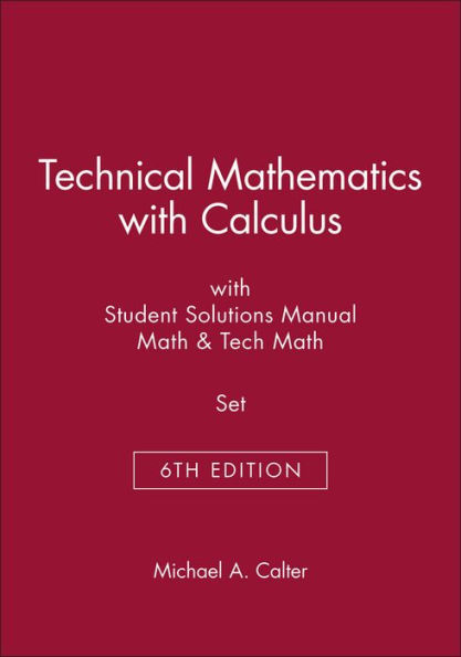 Technical Mathematics with Calculus 6th Edition with Student Solutions Manua Math 6th Edition & Tech Math 6th Edition Set / Edition 6