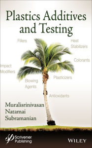 Title: Plastics Additives and Testing / Edition 1, Author: Muralisrinivasan Natamai Subramanian