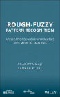 Rough-Fuzzy Pattern Recognition: Applications in Bioinformatics and Medical Imaging