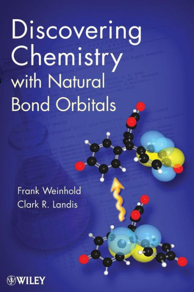 Discovering Chemistry With Natural Bond Orbitals / Edition 1