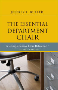 Title: The Essential Department Chair: A Comprehensive Desk Reference / Edition 2, Author: Jeffrey L. Buller