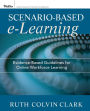 Scenario-based e-Learning: Evidence-Based Guidelines for Online Workforce Learning / Edition 1