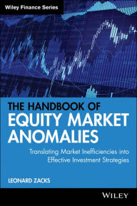 Title: The Handbook of Equity Market Anomalies: Translating Market Inefficiencies into Effective Investment Strategies, Author: Leonard Zacks