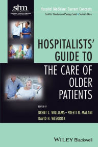 Title: Hospitalists' Guide to the Care of Older Patients / Edition 1, Author: Brent C. Williams