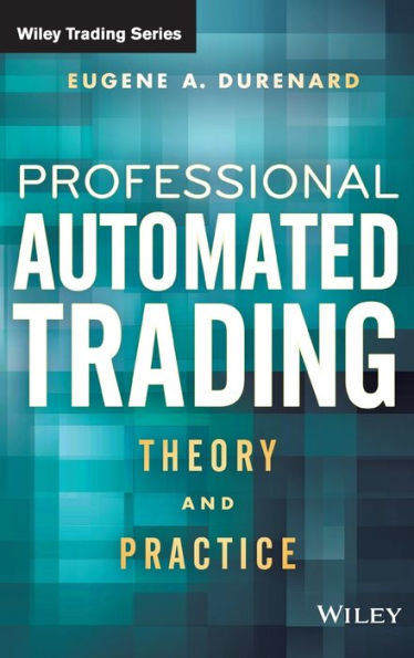 Professional Automated Trading: Theory and Practice / Edition 1