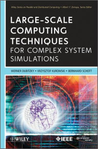 Title: Large-Scale Computing Techniques for Complex System Simulations, Author: Werner Dubitzky