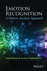 Title: Emotion Recognition: A Pattern Analysis Approach / Edition 1, Author: Amit Konar