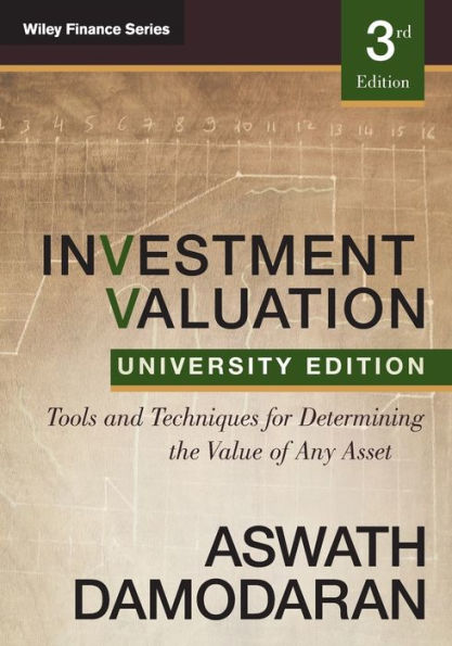 Investment Valuation: Tools and Techniques for Determining the Value of any Asset, University Edition / Edition 3