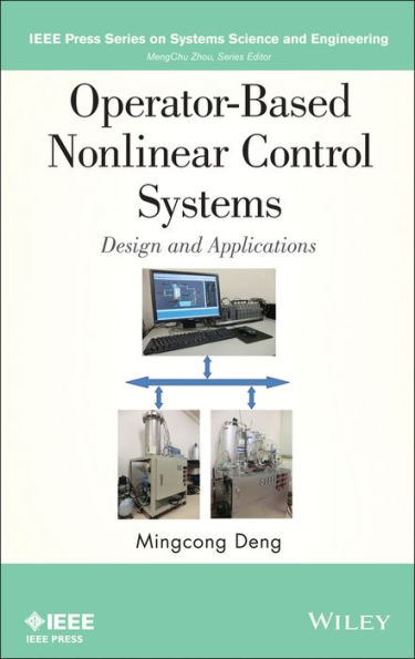 Operator-Based Nonlinear Control Systems: Design and Applications / Edition 1