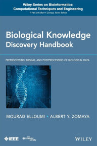 Title: Biological Knowledge Discovery Handbook: Preprocessing, Mining and Postprocessing of Biological Data / Edition 1, Author: Mourad Elloumi