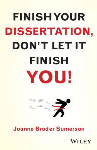 Title: Finish Your Dissertation, Don't Let It Finish You! / Edition 1, Author: Joanne Broder Sumerson