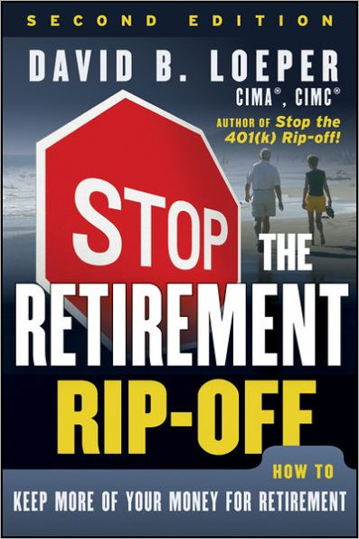 Stop the Retirement Rip-off: How to Keep More of Your Money for