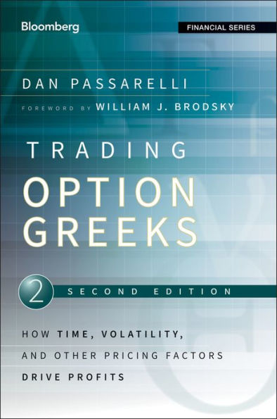 Trading Options Greeks: How Time, Volatility, and Other Pricing Factors Drive Profits / Edition 2