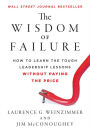 Alternative view 2 of The Wisdom of Failure: How to Learn the Tough Leadership Lessons Without Paying the Price