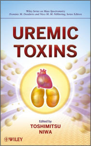 Title: Uremic Toxins / Edition 1, Author: Toshimitsu Niwa