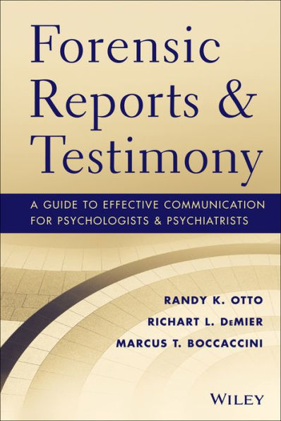 Forensic Reports and Testimony: A Guide to Effective Communication for Psychologists and Psychiatrists / Edition 1