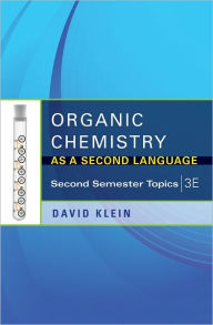 Title: Organic Chemistry II As a Second Language: Translating the Basic Concepts / Edition 3, Author: David R. Klein