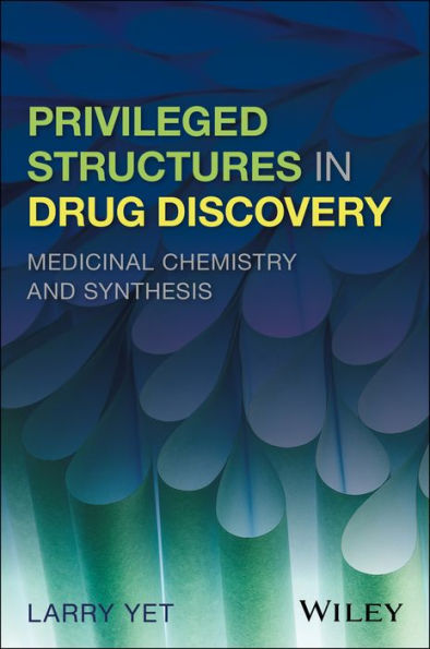 Privileged Structures in Drug Discovery: Medicinal Chemistry and Synthesis / Edition 1