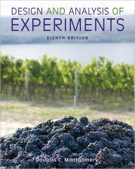 Title: Design and Analysis of Experiments / Edition 8, Author: Douglas C. Montgomery