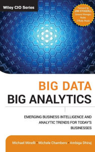 Title: Big Data, Big Analytics: Emerging Business Intelligence and Analytic Trends for Today's Businesses, Author: Michael Minelli