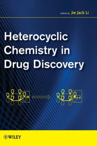 Title: Heterocyclic Chemistry in Drug Discovery / Edition 1, Author: Jie Jack Li