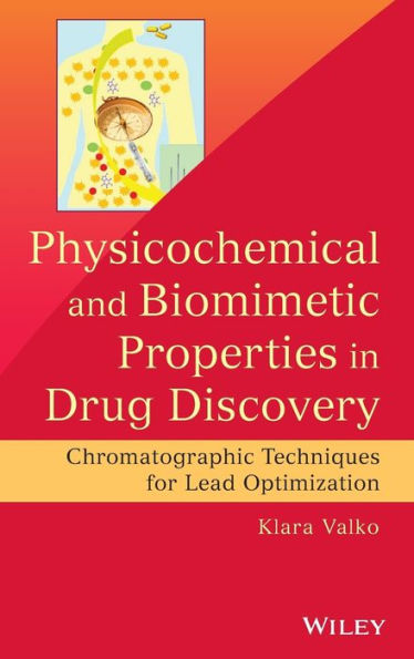 Physicochemical and Biomimetic Properties in Drug Discovery: Chromatographic Techniques for Lead Optimization / Edition 1