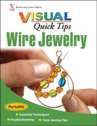 Title: Wire Jewelry VISUAL Quick Tips, Author: Chris Franchetti Michaels