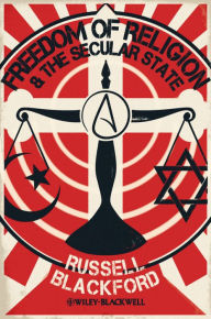 Title: Freedom of Religion and the Secular State, Author: Russell Blackford