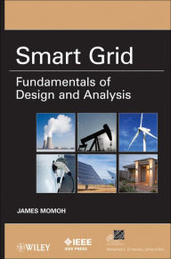 Title: Smart Grid: Fundamentals of Design and Analysis, Author: James A. Momoh