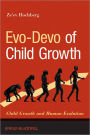 Evo-Devo of Child Growth: Treatise on Child Growth and Human Evolution
