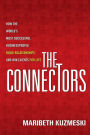 The Connectors: How the World's Most Successful Businesspeople Build Relationships and Win Clients for Life