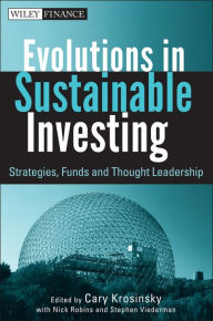 Title: Evolutions in Sustainable Investing: Strategies, Funds and Thought Leadership, Author: Cary Krosinsky