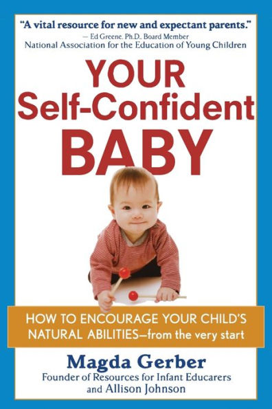 Your Self-Confident Baby: How to Encourage Your Child's Natural Abilities -- From the Very Start