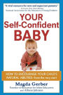 Your Self-Confident Baby: How to Encourage Your Child's Natural Abilities -- From the Very Start