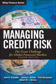 Title: Managing Credit Risk: The Great Challenge for Global Financial Markets, Author: John B. Caouette