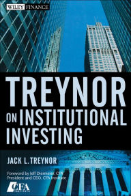 Title: Treynor On Institutional Investing, Author: Jack L. Treynor