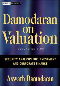 Title: Damodaran on Valuation: Security Analysis for Investment and Corporate Finance, Author: Aswath Damodaran
