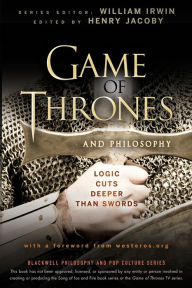 Title: Game of Thrones and Philosophy: Logic Cuts Deeper Than Swords, Author: Henry Jacoby