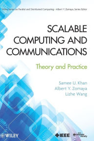 Title: Scalable Computing and Communications: Theory and Practice / Edition 1, Author: Samee U. Khan