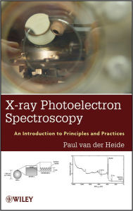Title: X-ray Photoelectron Spectroscopy: An introduction to Principles and Practices, Author: Paul van der Heide