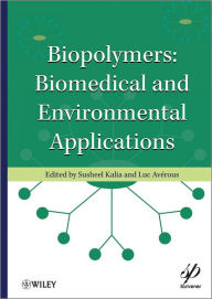 Title: Biopolymers: Biomedical and Environmental Applications, Author: Susheel Kalia