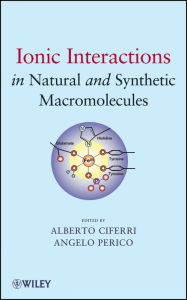 Title: Ionic Interactions in Natural and Synthetic Macromolecules, Author: Alberto Ciferri