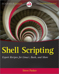 Title: Shell Scripting: Expert Recipes for Linux, Bash, and more, Author: Steve Parker