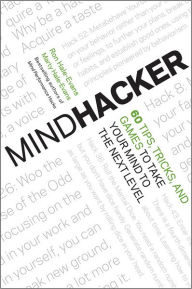 Title: Mindhacker: 60 Tips, Tricks, and Games to Take Your Mind to the Next Level, Author: Ron Hale-Evans