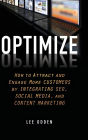 Optimize: How to Attract and Engage More Customers by Integrating SEO, Social Media, and Content Marketing