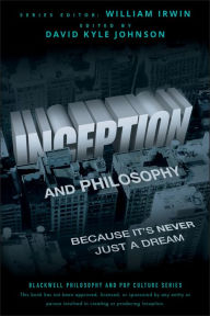 Title: Inception and Philosophy: Because It's Never Just a Dream, Author: David Kyle Johnson