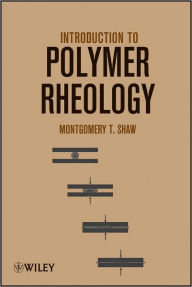 Title: Introduction to Polymer Rheology, Author: Montgomery T. Shaw