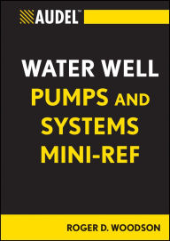 Title: Audel Water Well Pumps and Systems Mini-Ref, Author: Roger D. Woodson