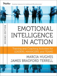 Title: Emotional Intelligence in Action: Training and Coaching Activities for Leaders, Managers, and Teams, Author: Marcia Hughes