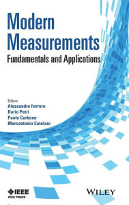 Title: Modern Measurements: Fundamentals and Applications / Edition 1, Author: Alessandro Ferrero